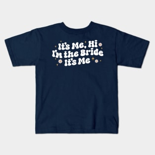 it's me hi i'm the bride it's me - gift for bride Kids T-Shirt